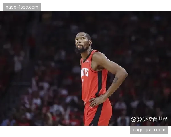 杜兰特高效输出难掩防守漏洞 火箭攻防体系需重新整合