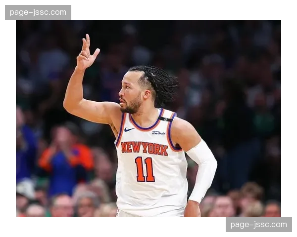 布伦森唐斯哈特均因伤病管理休战，尼克斯健康策略显现